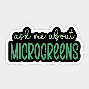 Ask Me About Microgreens Gardening For Microgreen Gardener Sticker